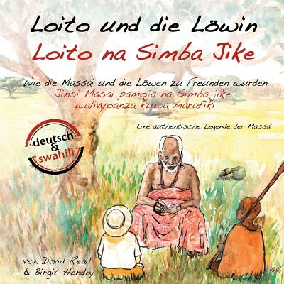 Loito Und Die Lowin: Wie Die Massai Und Die Lowen Zu Freunden Wurden - Read, David