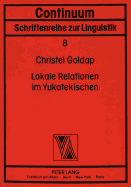 Lokale Relationen Im Yukatekischen: Eine Onomasiologische Studie