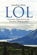 Lol: Loving Our Lives by Living Our Loves