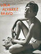 Lola Alvarez Bravo - Ferrer, Elizabeth