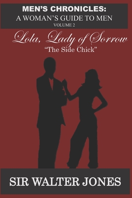 Lola, Lady of Sorrow: The Side Chick - Jones, Walter