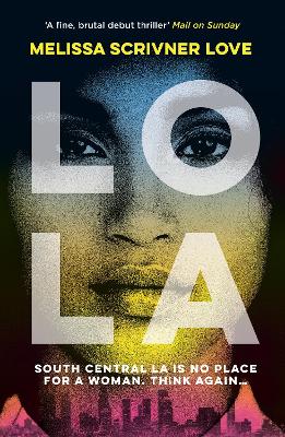 Lola: Winner of the John Creasey New Blood Dagger for Best Debut Crime Novel of 2018 - Love, Melissa Scrivner