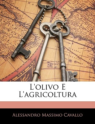 L'Olivo E L'Agricoltura - Cavallo, Alessandro Massimo