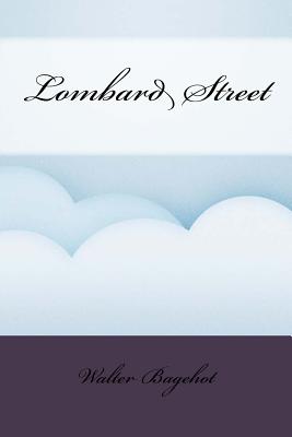 Lombard Street - Bagehot, Walter