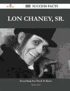 Lon Chaney, Sr. 288 Success Facts - Everything You Need to Know about Lon Chaney, Sr. - Norris, Karen