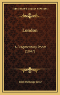 London: A Fragmentary Poem (1847)