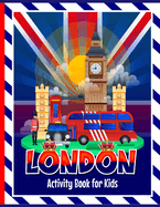 London Activity Book for Kids: Fun activities including colouring in, puzzles, drawing, wordsearches, mazes & London themed facts for children to learn. Includes kids story writing to ignite their imagination. Perfect for travel journeys.
