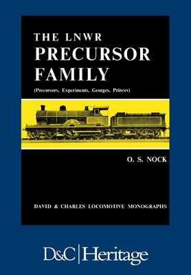 London and North Western Railway Precursor Family: Precursors, Experiments, Georges, Princes - Nock, O. S.
