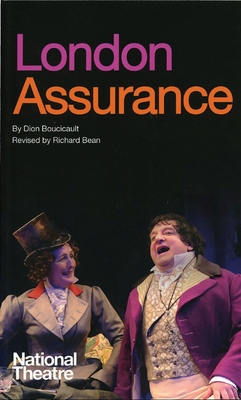 London Assurance - Boucicault, Dion, and Bean, Richard (Adapted by)