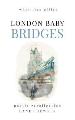 LONDON BABY BRIDGES : what ties allies - JEWELS, LANDE