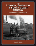 London Brighton & South Coast Railway : the Bennett Collection