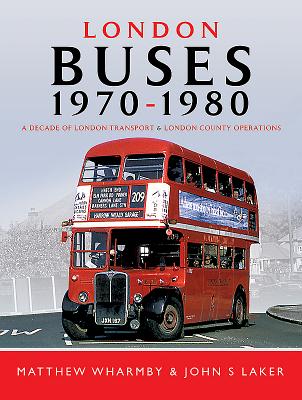 London Buses 1970 - 1980: A Decade of London Transport and London Country Operations - Wharmby, Matthew