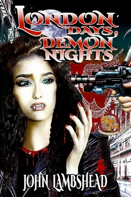 London Days, Demon Nights - Lambshead, John