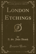 London Etchings (Classic Reprint)