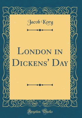 London in Dickens' Day (Classic Reprint) - Korg, Jacob