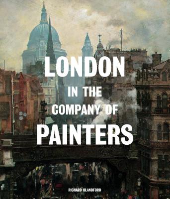 London in the Company of Painters - Blandford, Richard
