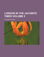 London in the Jacobite Times Volume 2