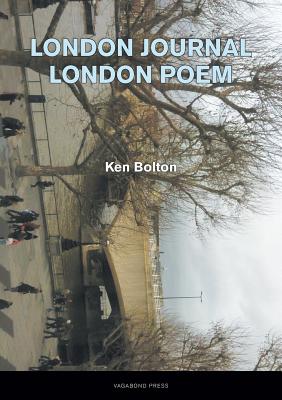 London Journal - London Poem - Bolton, Ken