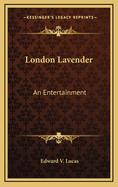 London Lavender; an entertainment
