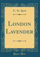 London Lavender (Classic Reprint)