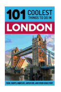 London: London Travel Guide: 101 Coolest Things to Do in London