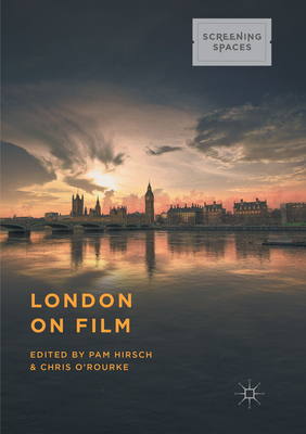 London on Film - Hirsch, Pam (Editor), and O'Rourke, Chris (Editor)
