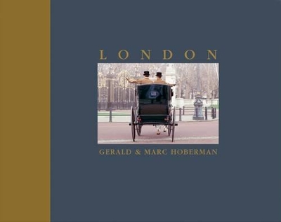 London: Photographs in Celebration of London at the Dawn of the New Millennium - Hoberman, Gerald (Photographer), and Andrew, John, and Hoberman, Marc (Photographer)