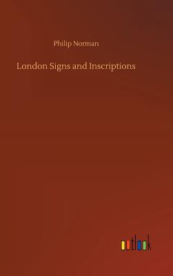 London Signs and Inscriptions - Norman, Philip