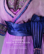 London Society Fashion 1905-1925: The Wardrobe of Heather Firbank