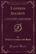 London Society, Vol. 4: An Illustrated Magazine of Light and Amusing Literature for the Hours of Relaxation; July, 1863 (Classic Reprint)