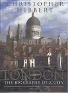 London: The Biography of a City - Hibbert, Christopher