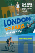 London To Paris The Hard Way