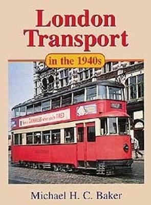 London Transport in the 1940's - Baker, Michael