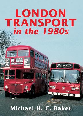 London Transport in the 1980s - Baker, Michael H C