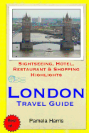 London Travel Guide: Sightseeing, Hotel, Restaurant & Shopping Highlights