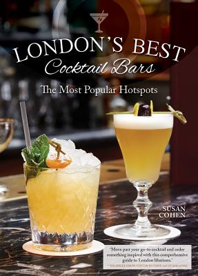 London's Best Cocktail Bars: The Most Popular Hotspots - Cohen, Susan