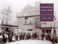 London's East End: Life and Traditions - Cox, Jane