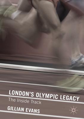 London's Olympic Legacy: The Inside Track - Evans, Gillian