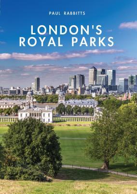 London's Royal Parks - Rabbitts, Paul
