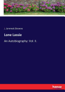 Lone Lassie: An Autobiography: Vol. II.
