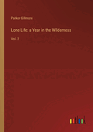 Lone Life: a Year in the Wilderness: Vol. 2