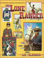 Lone Ranger Collectors Reference and Value Guide - Felbinger, Lee J, and Filbinger, Lee