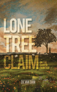 Lone Tree Claim: On the Dakota Frontier