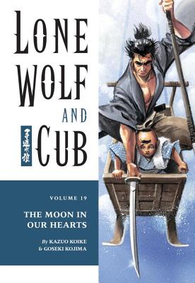 Lone Wolf and Cub Volume 19: The Moon in Our Hearts - Koike, Kazuo