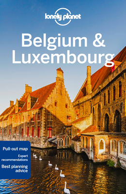 Lonely Planet Belgium & Luxembourg - Elliott, Mark, and Le Nevez, Catherine, and Smith, Helena