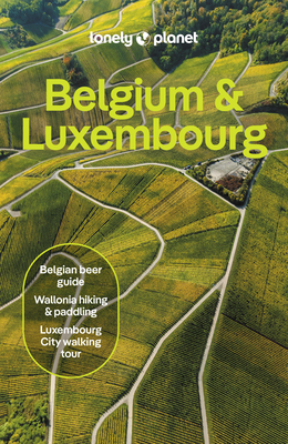 Lonely Planet Belgium & Luxembourg - Lonely Planet, and Elliott, Mark, and Monaco, Mlissa