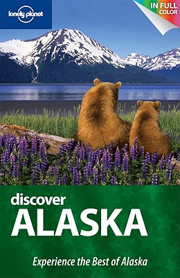 Lonely Planet Discover Alaska - Bodry, Catherine, and Benchwick, Greg, and DuFresne, Jim