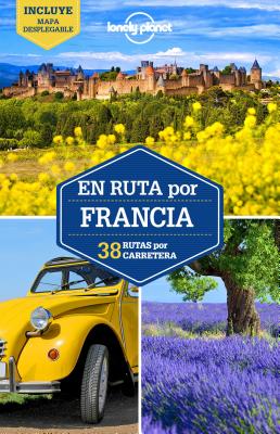 Lonely Planet En Ruta Por Francia - Lonely Planet, and Carillet, Jean-Bernard, and Averbuck, Alexis