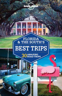 Lonely Planet Florida & the South's Best Trips - Lonely Planet, and Skolnick, Adam, and Balfour, Amy C