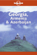 Lonely Planet Georgia, Armenia & Azerbaijan - Wilson, Neil, and Rowson, David, and Potter, Beth